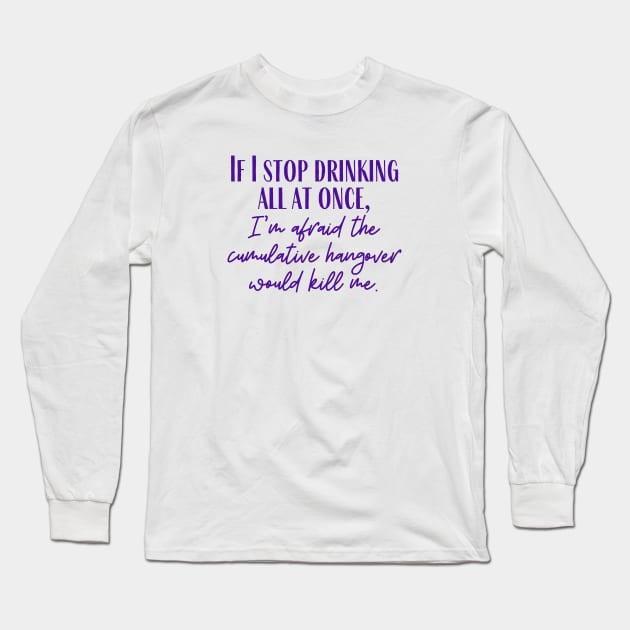 The Cumulative Hangover Long Sleeve T-Shirt by ryanmcintire1232